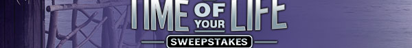 
                        
                        Time Of Your Life Sweepstakes
                        
                        